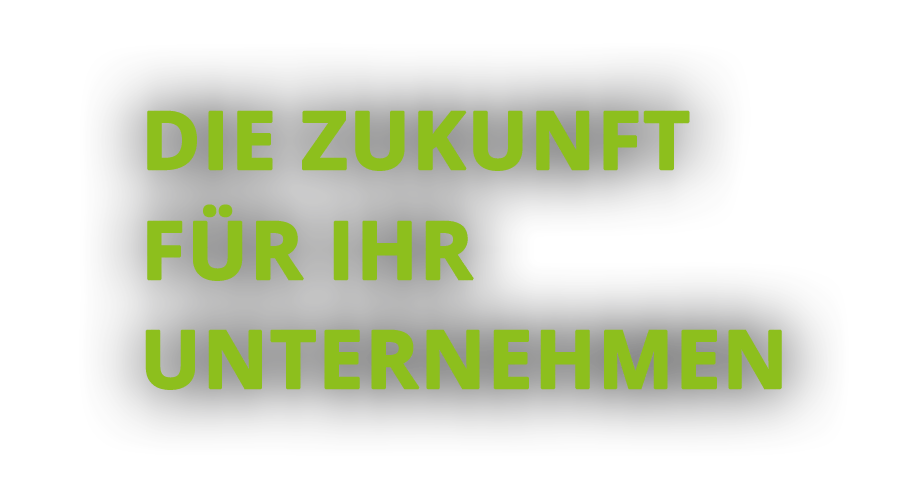 Die Zukunft für Ihr Unternehmen
